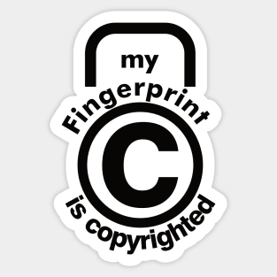 My fingerprint is copyrighted Sticker